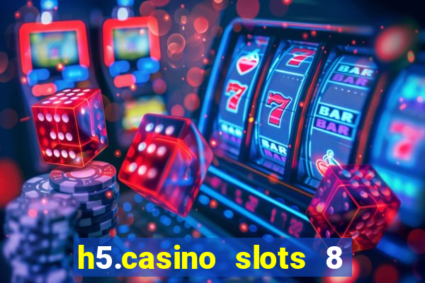 h5.casino slots 8 paga mesmo